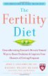 The Fertility Diet: Groundbreaking Research Reveals Natural Ways to Boost Ovulation and Improve Your Chances of Getting Pregnant