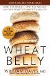 Wheat Belly: Lose the Wheat, Lose the Weight, and Find Your Path Back to Health