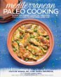 Mediterranean Paleo Cooking: Over 150 Fresh Coastal Recipes for a Relaxed, Gluten-Free Lifestyle